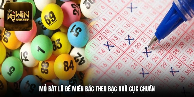 Mở bát lô đề miền Bắc theo bạc nhớ cực chuẩn
