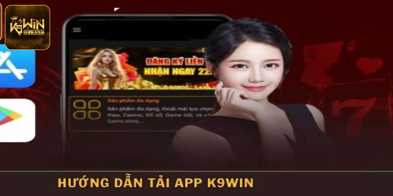 Quy trình từng bước tải app K9win nhanh gọn